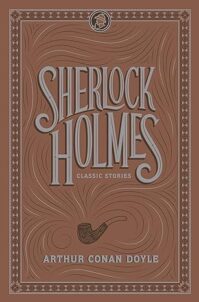 Sherlock Holmes: Classic Stories (Barnes & Noble Collectible Editions)