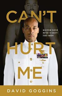 Can’t Hurt Me: Master Your Mind and Defy the Odds